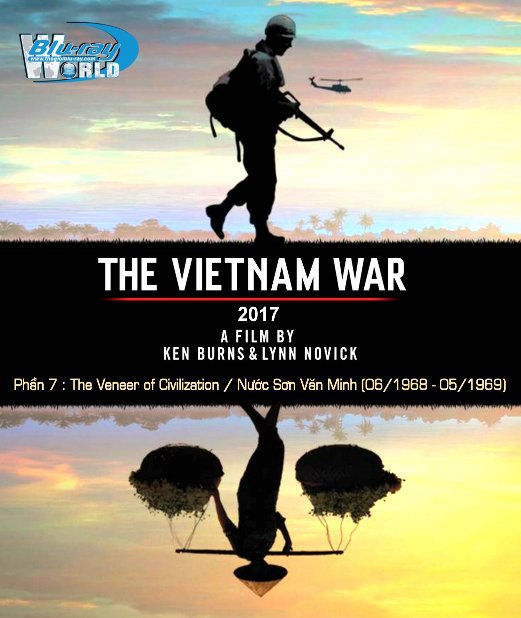B3225.THE VIETNAM WAR (2017) PART 7 - The Veneer of Civilization / Nước Sơn Văn Minh (June 1968-May 1969) 2D25G (DTS-HD MA 5.1)